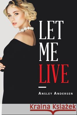 Let Me Live Ansley Andersen 9781504315562 Balboa Press Au - książka