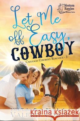 Let Me Off Easy, Cowboy: a Montana Ranches Christian Romance Valerie Comer 9781988068725 Greenwords Media - książka