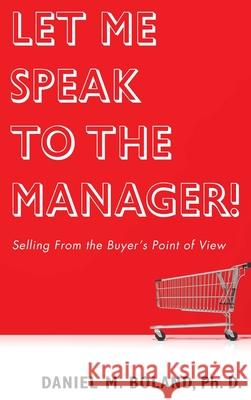 Let Me Speak to the Manager! Daniel M. Boland 9781532675706 Resource Publications (CA) - książka