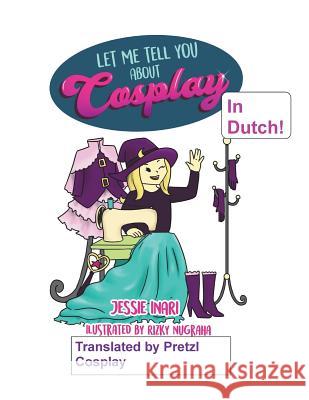 Let me tell you about cosplay in Dutch Nugraha, Rizky 9781722718305 Createspace Independent Publishing Platform - książka