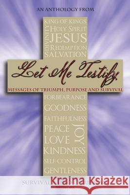 Let Me Testify: Messages of Triumph, Purpose and Survival Survival Radio Christia Tanya Lewis Omon Kenneth Oni-Esele 9780988554511 Expected End Entertainment - książka