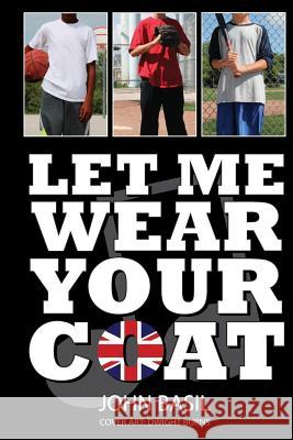 Let Me Wear Your Coat John Basil Dwight Burns 9781479249718 Createspace - książka