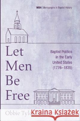 Let Men Be Free Obbie Tyler Todd, Thomas S Kidd 9781666743760 Pickwick Publications - książka