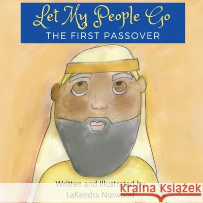 Let My People Go: The First Passover Lakendra Deshawn Norwood 9780578666938 Kumi Ori Learning - książka