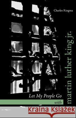 Let My People Go with Martin Luther King Jr. Charles Ringma 9781573834216 Regent College Publishing - książka