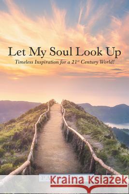 Let My Soul Look Up: Timeless Inspiration for a 21St Century World! Patty Ellis 9781973659686 WestBow Press - książka