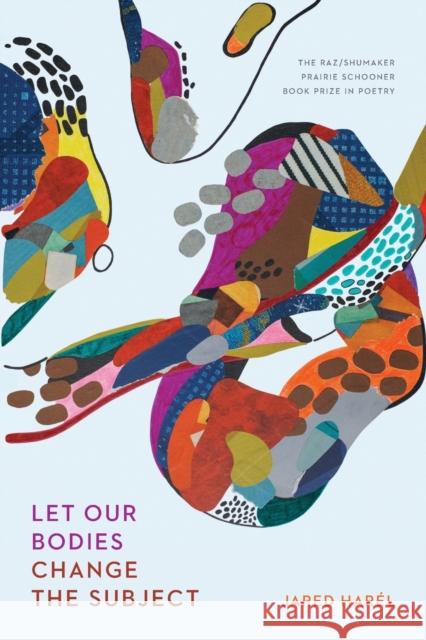 Let Our Bodies Change the Subject Jared Har?l 9781496237293 University of Nebraska Press - książka