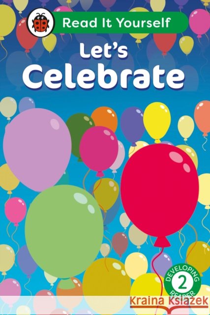 Let's Celebrate: Read It Yourself - Level 2 Developing Reader Ladybird 9780241564011 Penguin Random House Children's UK - książka
