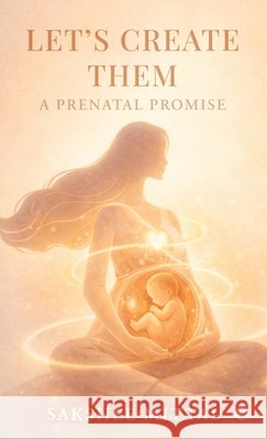 Let's Create Them: A Prenatal Promise Sakshee Mittal 9798903922857 Notion Press - książka