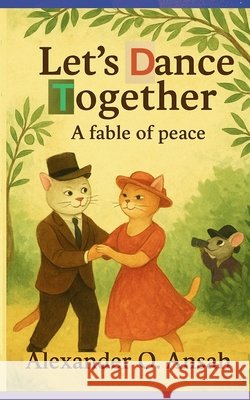 Let's Dance Together: (A fable of Peace) Owusu Ansah, Alexander 9798999062291 Obidombie Publishers - książka
