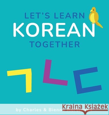 Let's Learn Korean Together Charles M. Mortensen Bienna Mortensen 9781736740521 Charles Mortensen - książka