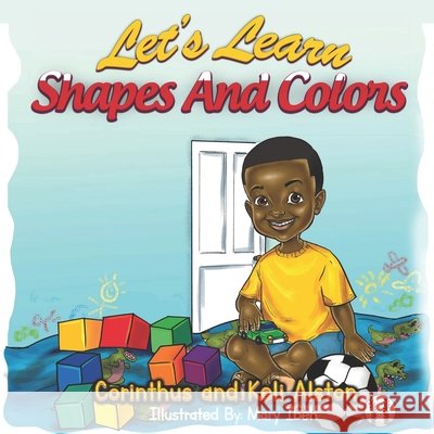 Let's Learn Shapes And Colors Keli Alston Mary Ibeh Corinthus Alston 9781734839128 Ckj Publishing - książka