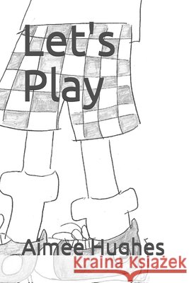 Let's Play Aimee Hughes 9781491232514 Createspace Independent Publishing Platform - książka