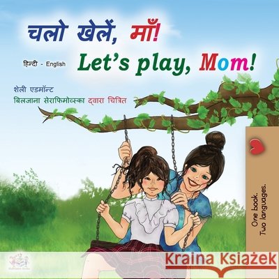 Let's play, Mom! (Hindi English Bilingual Book) Shelley Admont Kidkiddos Books 9781525924859 Kidkiddos Books Ltd. - książka