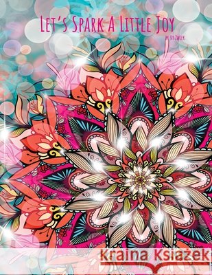 Let's Spark A Little Joy Vy Zwier 9780578986210 Lost Love Designs - książka