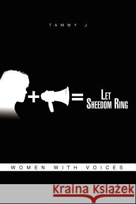 Let Sheedom Ring: Women with Voices Tammy J 9781456871192 Xlibris Corporation - książka