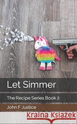 Let Simmer John F Justice 9798847518420 Independently Published - książka