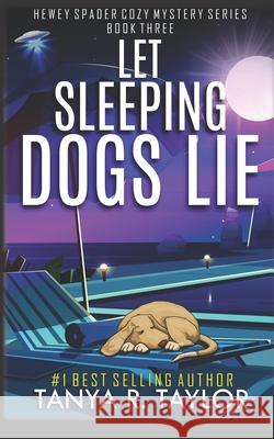 Let Sleeping Dogs Lie Tanya R Taylor 9798507585847 Independently Published - książka