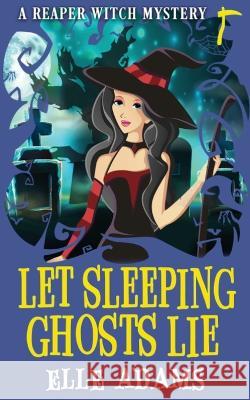 Let Sleeping Ghosts Lie Elle Adams 9781915250315 Emma Adams - książka
