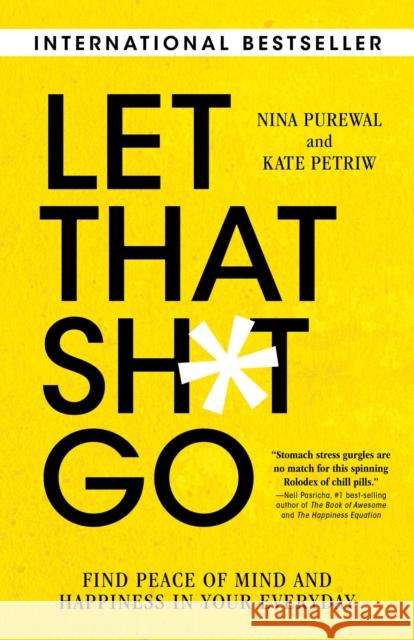 Let That Sh*t Go: Find Peace of Mind and Happiness in Your Everyday Nina Purewal Kate Petriw 9781633886780 Prometheus Books - książka