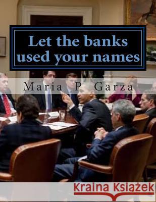Let the banks used your names: title companies & Ginnie Mae Garza, Maria del Pilar 9781499281781 Createspace - książka