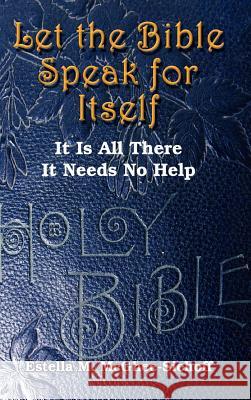 Let the Bible Speak for Itself: It is All There It Needs No Help McGhee-Siehoff, Estella M. 9780759653283 Authorhouse - książka