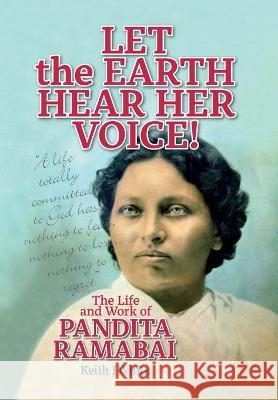 Let the Earth Hear Her Voice: The Life and Work of Pandita Ramabai Keith J White 9781916451339 Wtl Publications Limited - książka