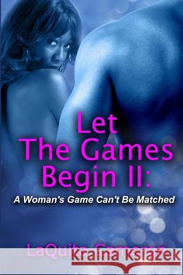 Let The Games Begin II: A Woman's Game Cant Be Matched Cameron, Laquita Sharease 9781503103467 Createspace - książka