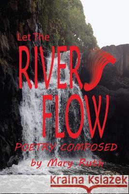 Let The Rivers Flow: Poetry Composed Jones, Letitia 9781539307716 Createspace Independent Publishing Platform - książka