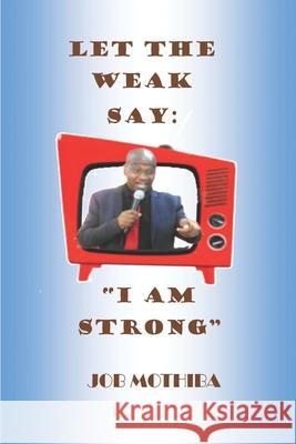 Let The Weak Say: I Am Strong Job Mothiba 9788835400516 Tektime - książka
