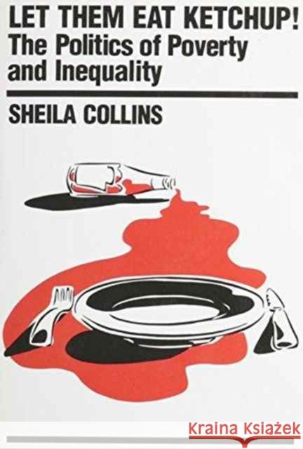 Let Them Eat Ketchup!: Politics of Poverty and Inequality Sheila Collins 9780853459057 Monthly Review Press,U.S. - książka
