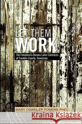 Let Them Work Mary Osweiler Phd Powers 9781450054195 Xlibris Corporation - książka