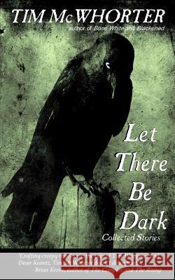 Let There Be Dark Tim McWhorter 9781940466842 Hydra Publications - książka