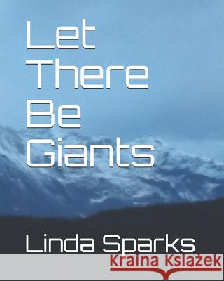 Let There Be Giants Linda Sparks 9781719308168 Createspace Independent Publishing Platform - książka