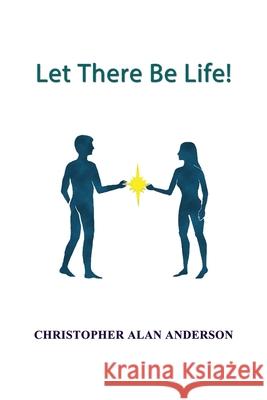 Let There Be Life! Christohpher Alan Anderson 9781506915371 First Edition Design Publishing - książka