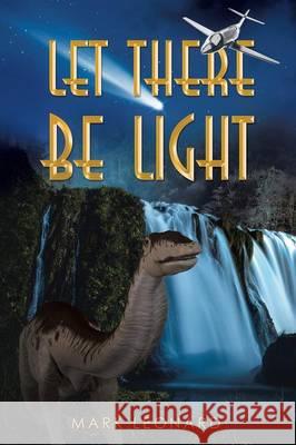 Let There Be Light Mark Leonard 9781490872995 WestBow Press - książka