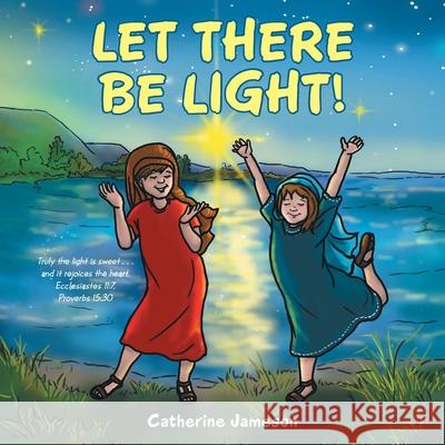 Let There Be Light! Catherine Jameson 9781664231030 WestBow Press - książka