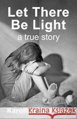 Let There Be Light: A true story Robinson, Karolina 9781999836603 Michael Terence Publishing - książka