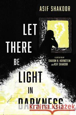 Let There Be Light in Darkness Asif Shakoor Sharon H. Hornstein 9781532699078 Resource Publications (CA) - książka