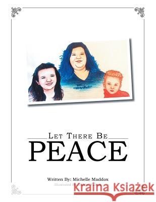 Let There Be Peace Michelle Maddox 9781493122578 Xlibris Corporation - książka