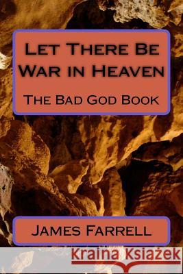 Let There Be War in Heaven: The Bad God Book James Farrell 9781515020066 Createspace - książka