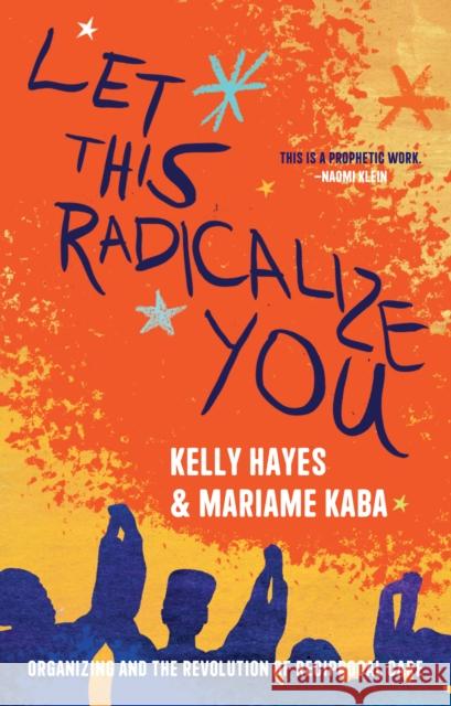 Let This Radicalize You: Organizing and the Revolution of Reciprocal Care Hayes, Kelly 9781642598728 Haymarket Books - książka