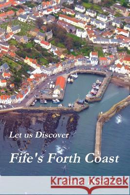 Let us Discover Fife's Forth Coast Denham, James 9781470966126 Lulu.com - książka