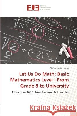 Let Us Do Math: Basic Mathematics Level I From Grade 8 to University Hamdi, Abdelouahed 9786202272926 Éditions universitaires européennes - książka