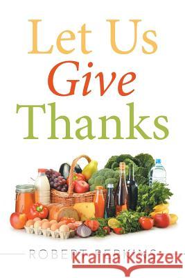 Let Us Give Thanks Robert Perkins 9781503526723 Xlibris Corporation - książka