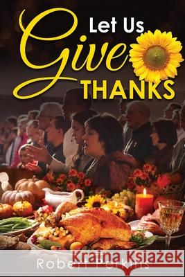 Let Us Give Thanks Robert Perkins 9798893890495 Arpress - książka