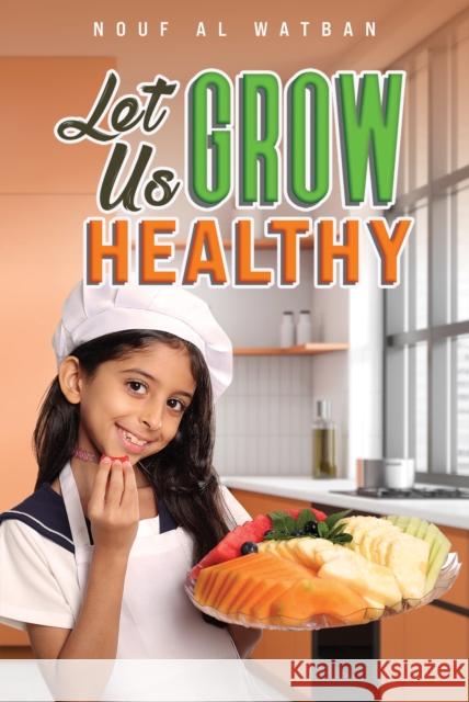 Let Us Grow Healthy Watban Nouf Al 9789948757917 Austin Macauley - książka