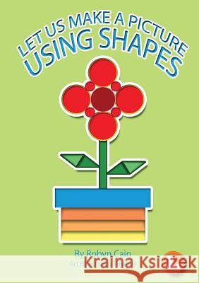 Let Us Make A Picture Using Shapes Robyn Cain Romulo Reye 9781925863208 Library for All - książka