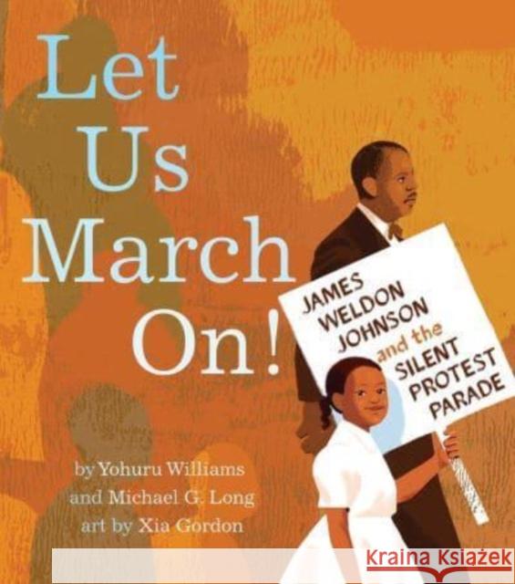 Let Us March On!: James Weldon Johnson and the Silent Protest Parade Michael G. Long 9781665902786 Simon & Schuster - książka
