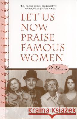 Let Us Now Praise Famous Women: A Memoir Sikora, Frank 9780817351489 Fire Ant Books - książka